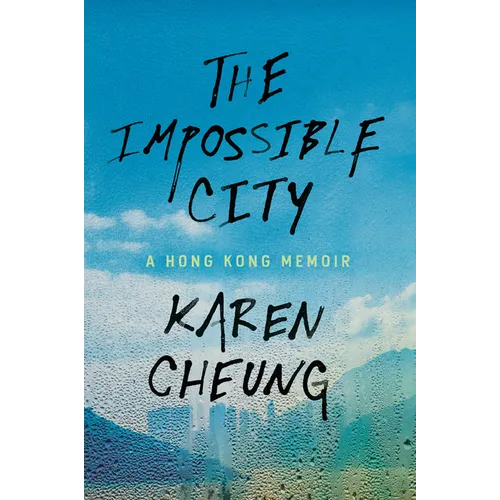 The Impossible City: A Hong Kong Memoir