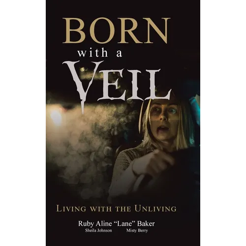 Born with a Veil: Living with the Unliving