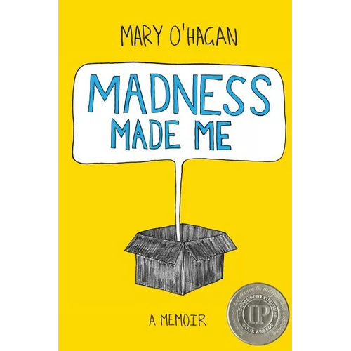 Madness Made Me: A Memoir