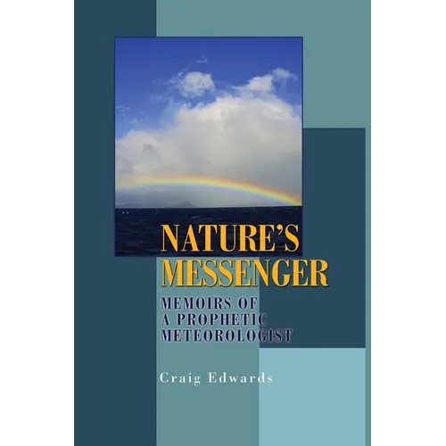 Nature's Messenger: Memoirs of a Prophetic Meteorologist