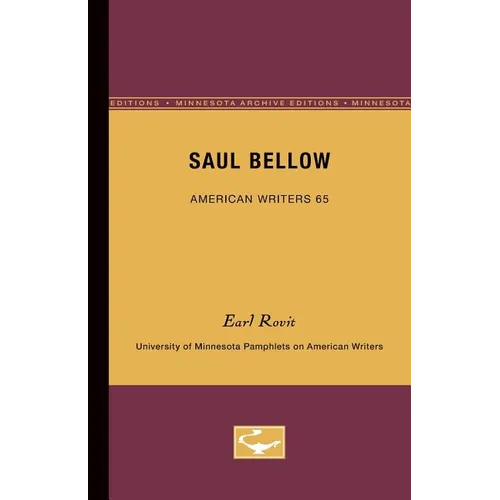 Saul Bellow - American Writers 65: University of Minnesota Pamphlets on American Writers