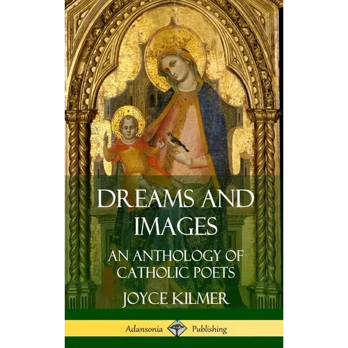 Dreams and Images: An Anthology of Catholic Poets (Hardcover)