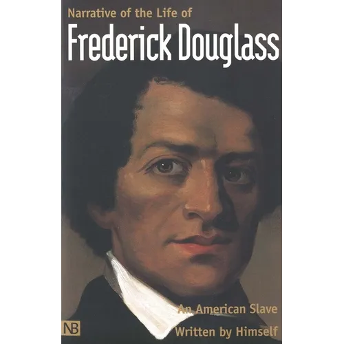 Narrative of the Life of Frederick Douglass, an American Slave: Written by Himself