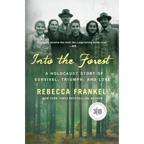Into the Forest: A Holocaust Story of Survival, Triumph, and Love