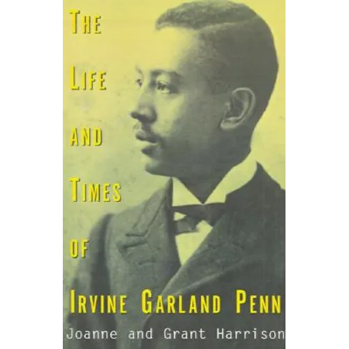 The Life and Times of Irvine Garland Penn
