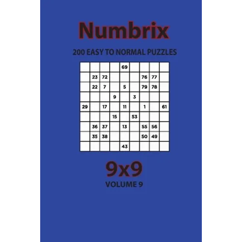 Numbrix - 200 Easy to Normal Puzzles 9x9 (Volume 9)