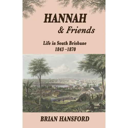 Hannah & Friends: Life in South Brisbane 1843-1870