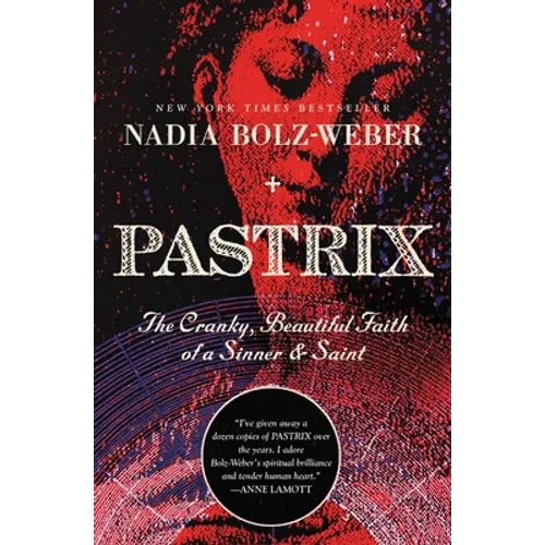 Pastrix: The Cranky, Beautiful Faith of a Sinner & Saint