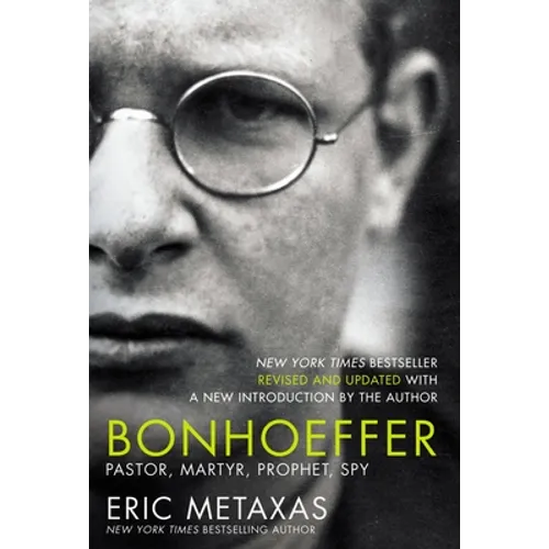 Bonhoeffer: Pastor, Martyr, Prophet, Spy
