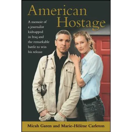 American Hostage: A Memoir of a Journalist Kidnapped in Iraq and the Remarkable Battle to Win His Release