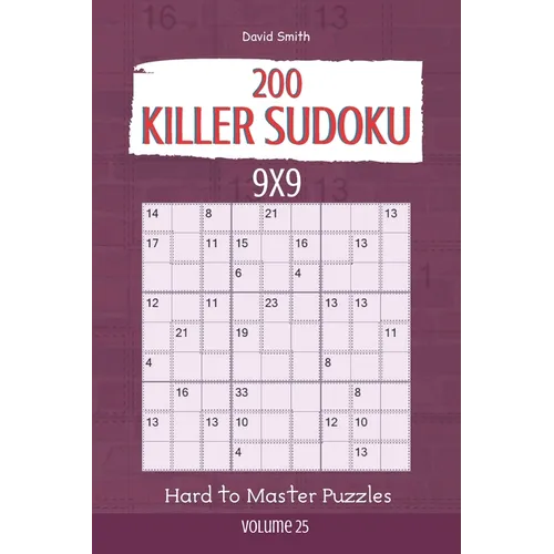 Killer Sudoku - 200 Hard to Master Puzzles 9x9 vol.25