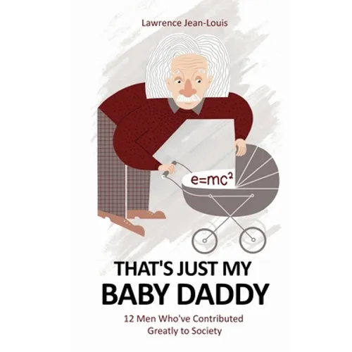 That's Just My Baby Daddy! 12 Men Who've Contributed Greatly to Society