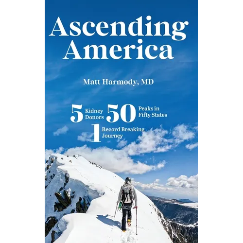 Ascending America: Five Kidney Donors, Fifty Peaks in Fifty States, One Record-Breaking Journey