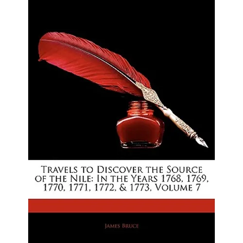Travels to Discover the Source of the Nile: In the Years 1768, 1769, 1770, 1771, 1772, & 1773, Volume 7
