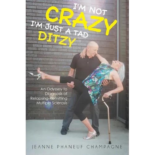 I'm Not Crazy (I'm Just a Tad Ditzy): An Odyssey to Diagnosis of Relapsing-Remitting Multiple Sclerosis