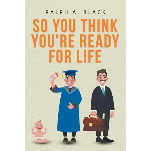 So You Think You're Ready for Life