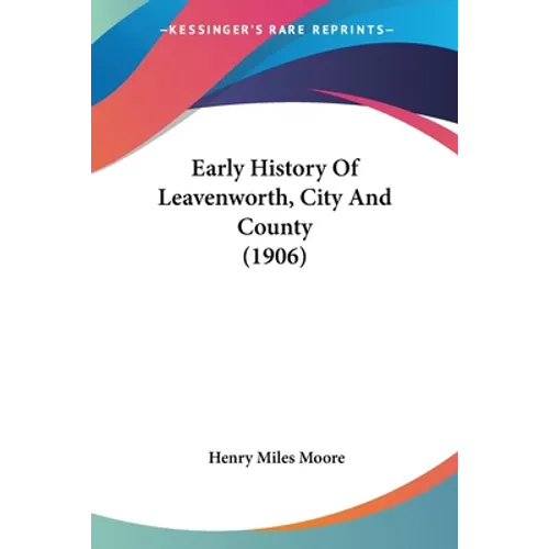 Early History Of Leavenworth, City And County (1906)