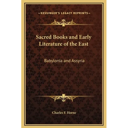 Sacred Books and Early Literature of the East: Babylonia and Assyria