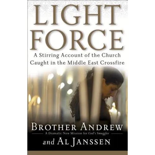 Light Force: A Stirring Account of the Church Caught in the Middle East Crossfire - Paperback