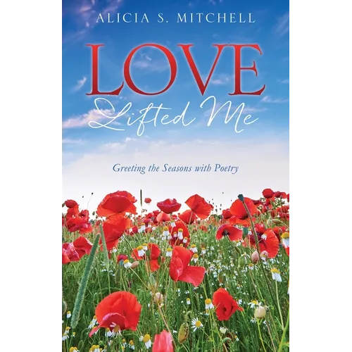 Love Lifted Me: Greeting the Seasons with Poetry
