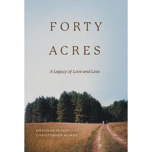 Forty Acres: A Legacy of Love & Loss