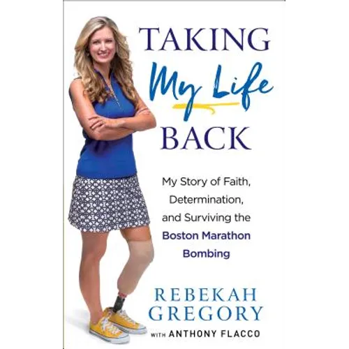 Taking My Life Back: My Story of Faith, Determination, and Surviving the Boston Marathon Bombing