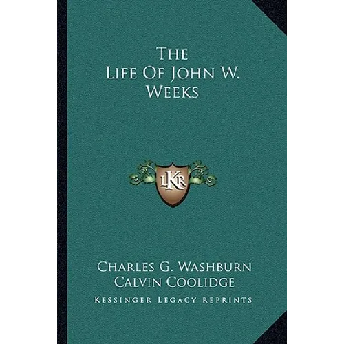 The Life Of John W. Weeks