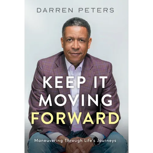 Keep it Moving Forward: Maneuvering Through Life's Journeys
