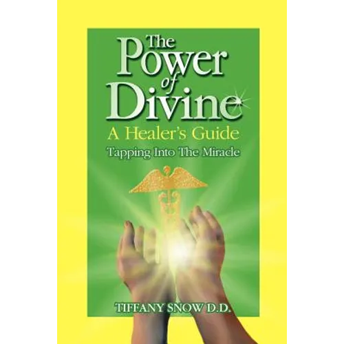 The Power of Divine: A Healer's Guide - Tapping into the Miracle