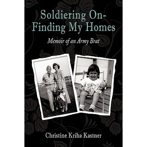 Soldiering on - Finding My Homes: Memoir of an Army Brat