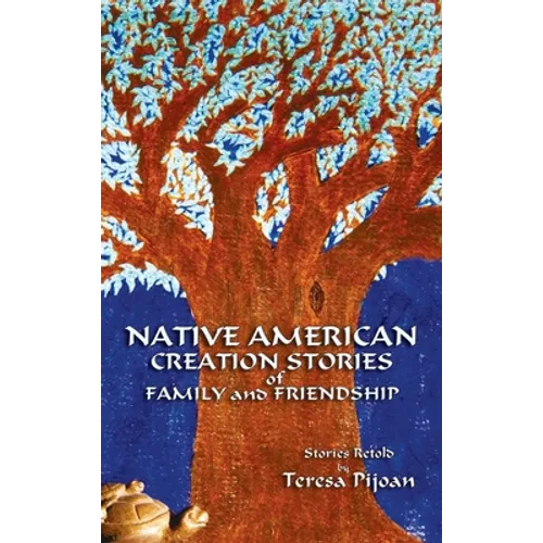 Native American Creation Stories of Family and Friendship: Stories Retold