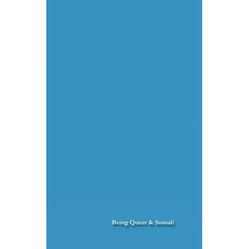 Being Queer and Somali: LGBT Somalis At Home and Abroad