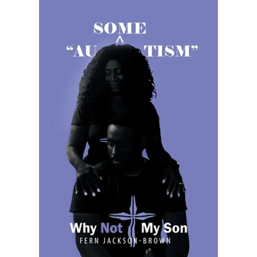 "Au-Some-Tism" - Why Not My Son