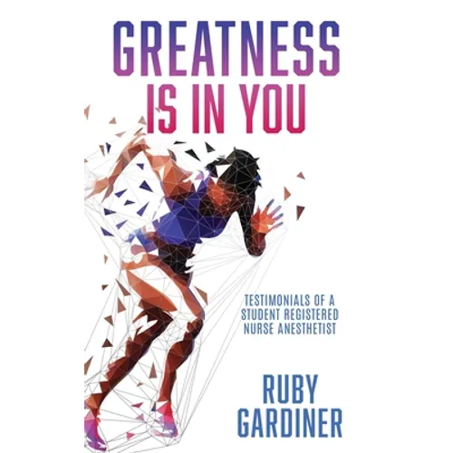 Greatness Is In You: Testimonials of a Student Registered Nurse Anesthetist