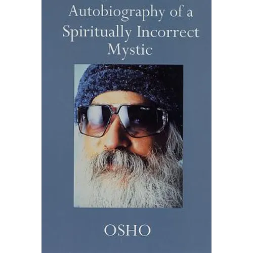 Autobiography of a Spiritually Incorrect Mystic