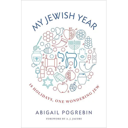 My Jewish Year: 18 Holidays, One Wondering Jew