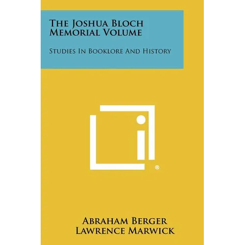 The Joshua Bloch Memorial Volume: Studies in Booklore and History