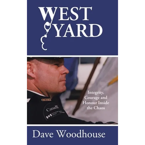 West Yard: Integrity, Courage and Honour Inside the Chaos