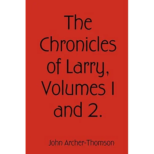 The Chronicles of Larry, Volumes 1 and 2.