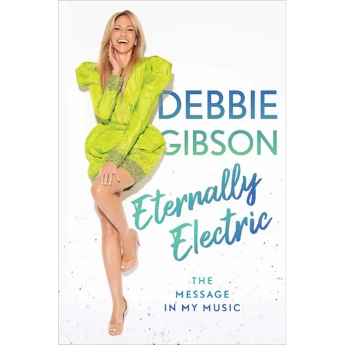 Eternally Electric: The Message in My Music