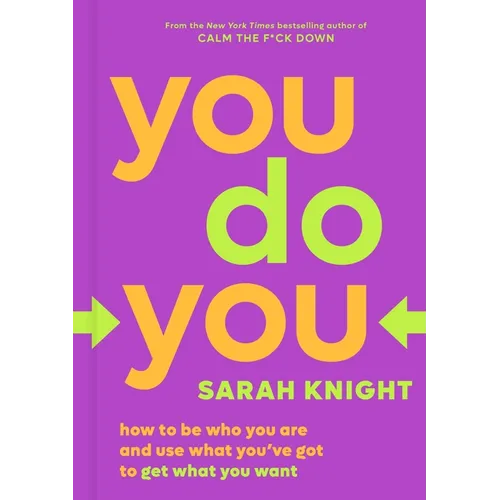 You Do You: How to Be Who You Are and Use What You've Got to Get What You Want - Hardcover