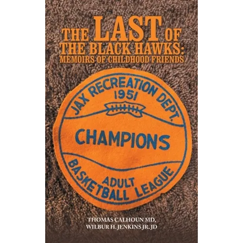 The Last of the Black Hawks: Memoirs of Childhood Friends