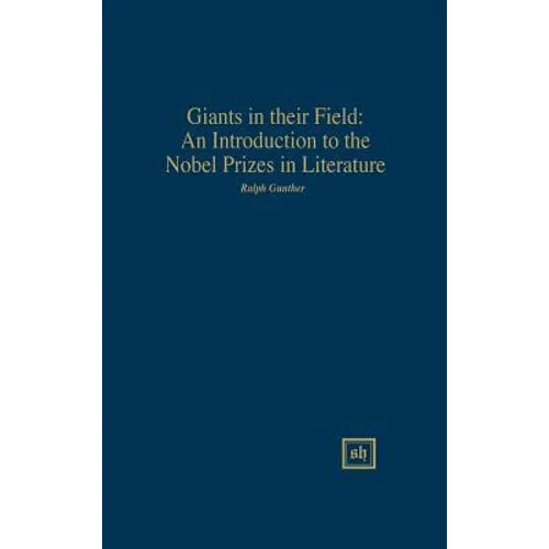 Giants in Their Field: An Introduction to the Nobel Prizes in Literature