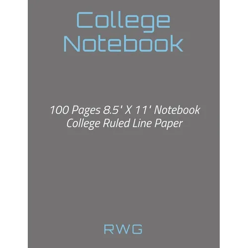 College Notebook: 100 Pages 8.5" X 11" Notebook College Ruled Line Paper