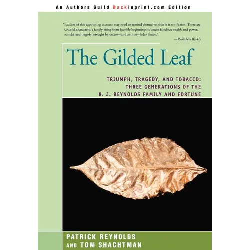 The Gilded Leaf: Triumph, Tragedy, and Tobacco: Three Generations of the R. J. Reynolds Family and Fortune