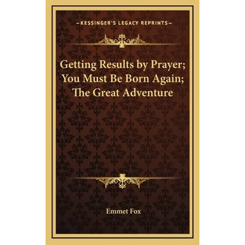 Getting Results by Prayer; You Must Be Born Again; The Great Adventure