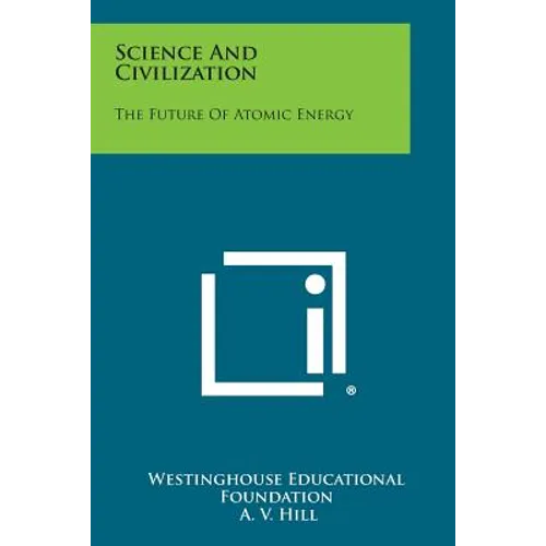 Science and Civilization: The Future of Atomic Energy