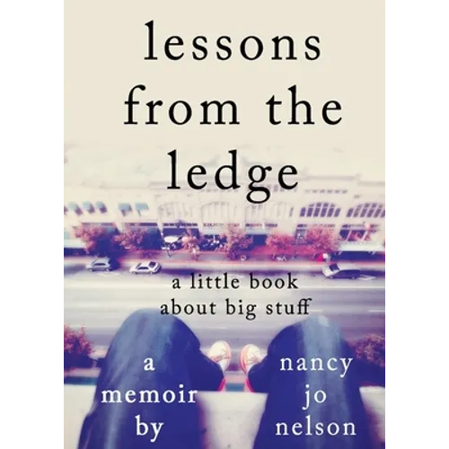 Lessons from the Ledge: A Little Book About Big Stuff