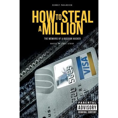 How to Steal a Million: The Memoirs of a Russian Hacker