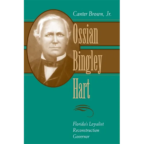Ossian Bingley Hart, Florida's Loyalist Reconstruction Governor